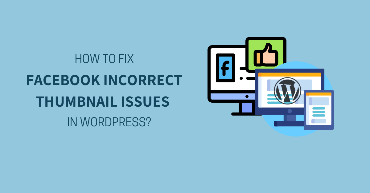 How to fix Facebook Incorrect Thumbnail Issues in WordPress