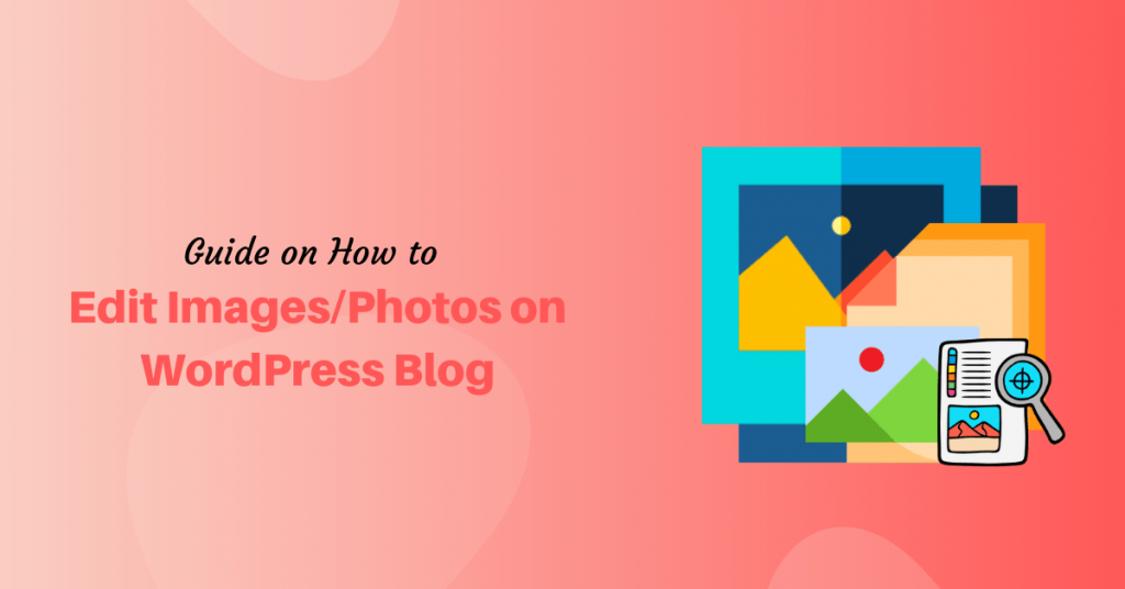 Guide On How To Edit Images Photos On Wordpress Blog