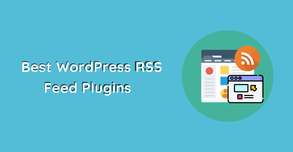 Best WordPress RSS Feed Plugins