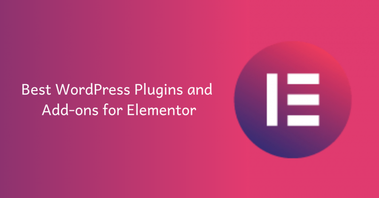 Best WordPress Plugins and Add-ons for Elementor